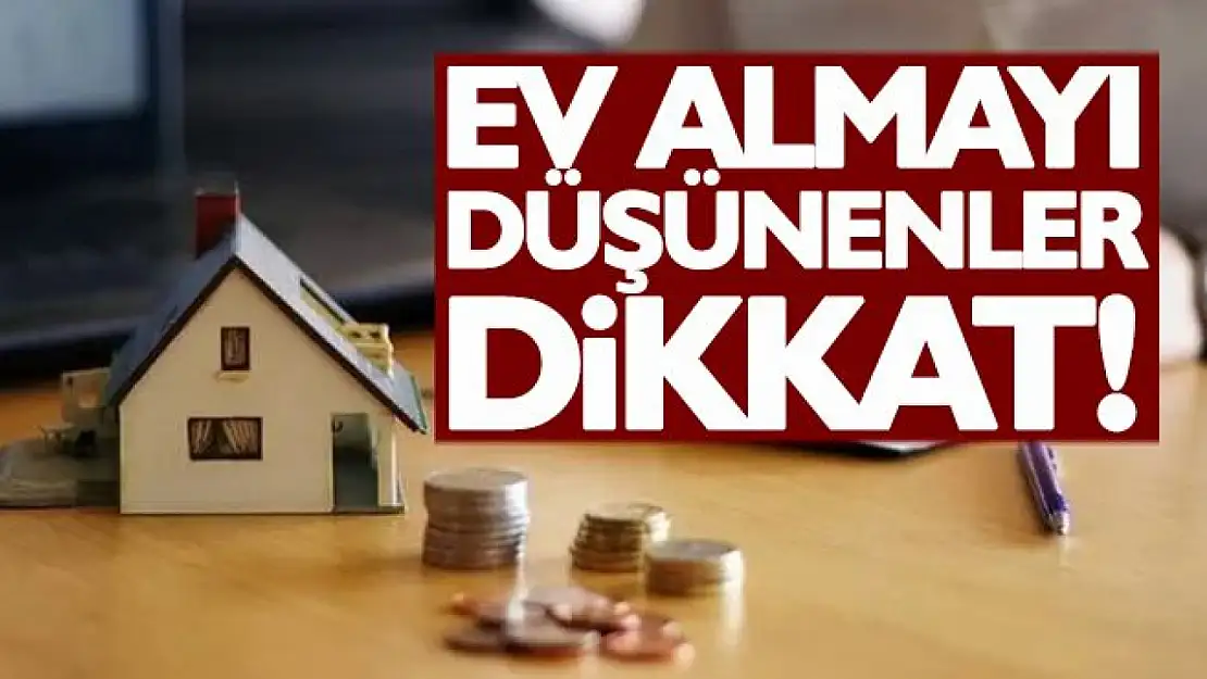 Ev alacaklar dikkat! En düşük faizli konut kredisi hangi bankada?