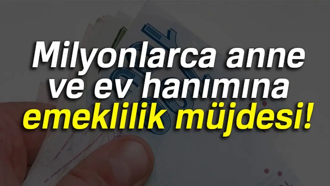 Ev hanımlarına emeklilik sistemi geliyor! Şartlar ve detaylar belli oldu