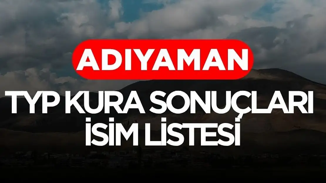 İŞKUR Adıyaman TYP kura sonuçları isim listesi belli oldu