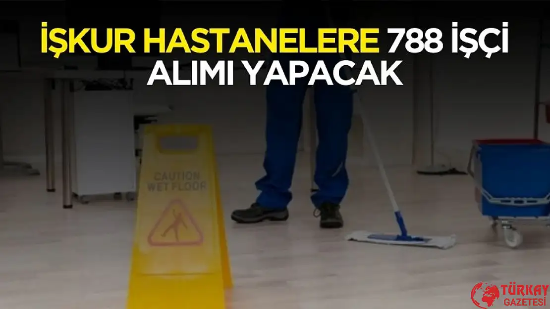 İŞKUR hastanelere 788 işçi alımı yapacak! Kadrolar belli oldu