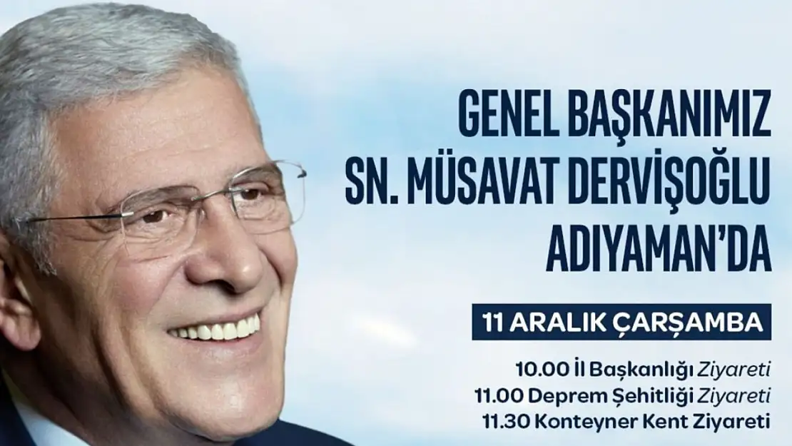 İYİ Parti Genel Başkanı Müsavat Dervişoğlu Adıyaman'a geliyor