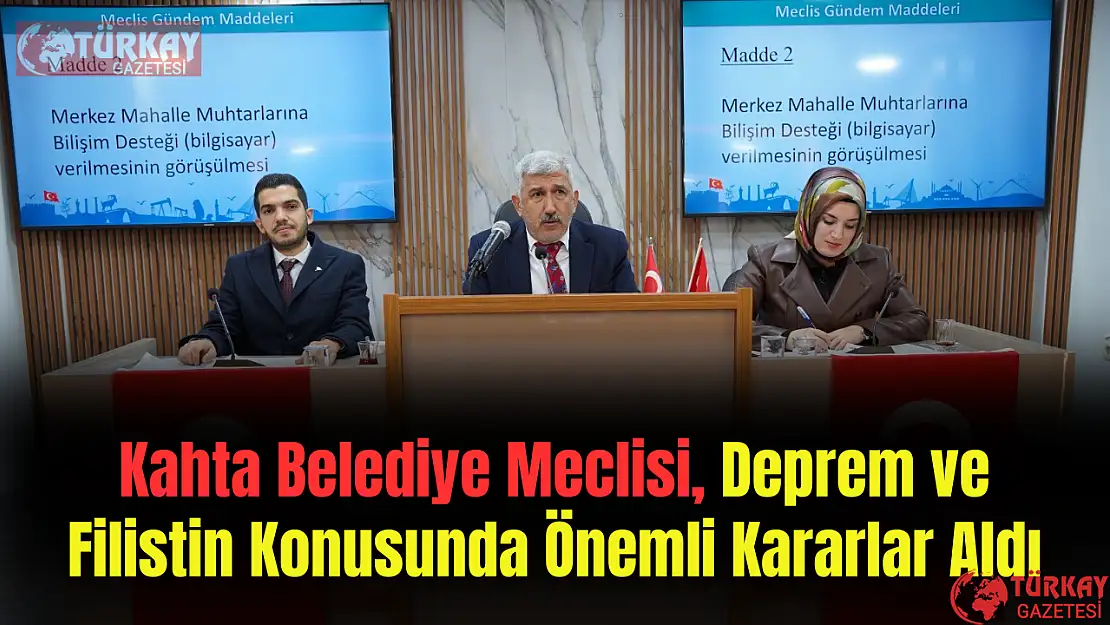 Kahta Belediye Meclisi, deprem ve Filistin konusunda önemli kararlar aldı