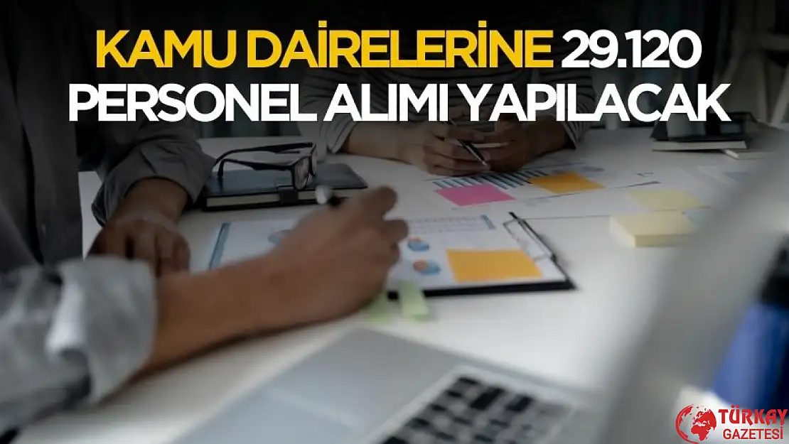 Kamu dairelerine 29.120 personel alımı yapılacak