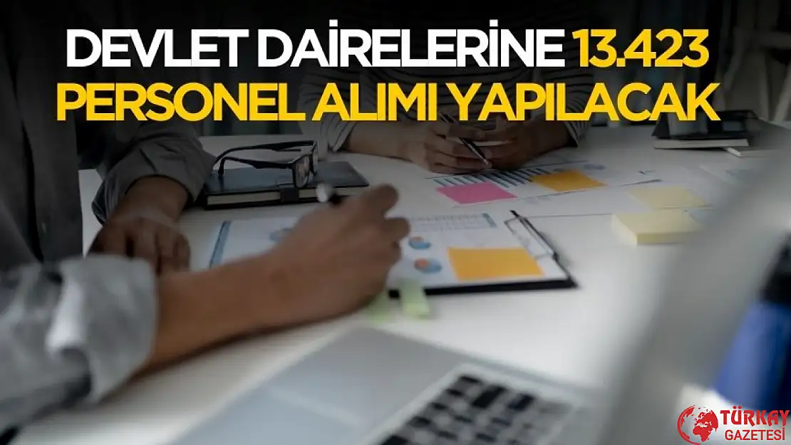 Kamu dairelerine KPSS'li ve KPSS'siz 13 bin 423 kamu personel alımı yapılacak