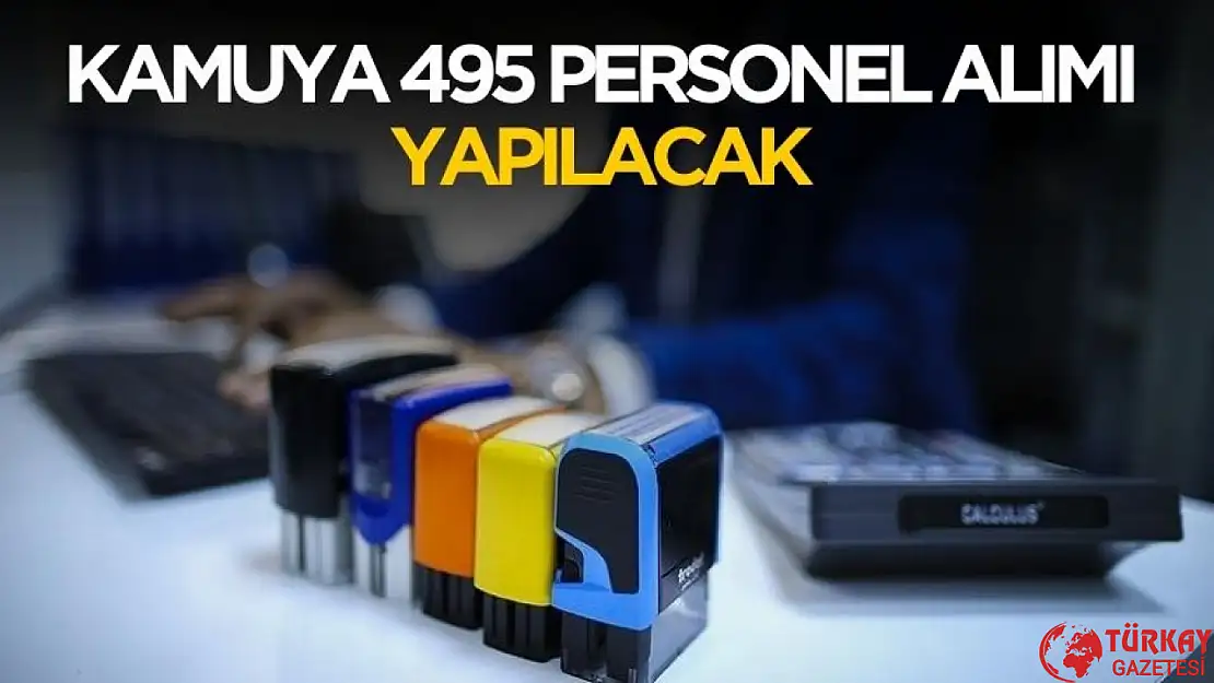 Kamuya 495 personel alımı yapılacak