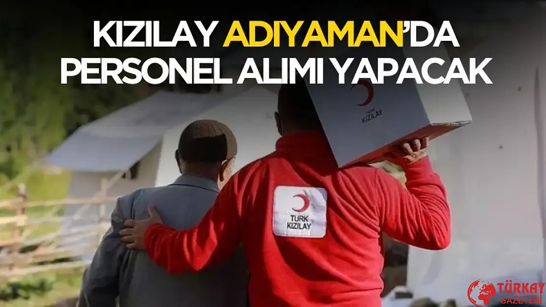 Kızılay Adıyaman'da personel alımı yapacak