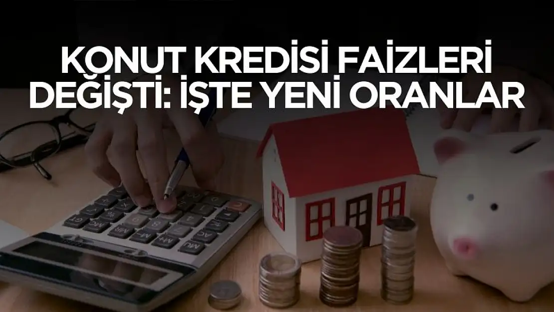 Konut kredisi faizleri değişti! 120 ay vadede en ucuz konut kredileri belli oldu