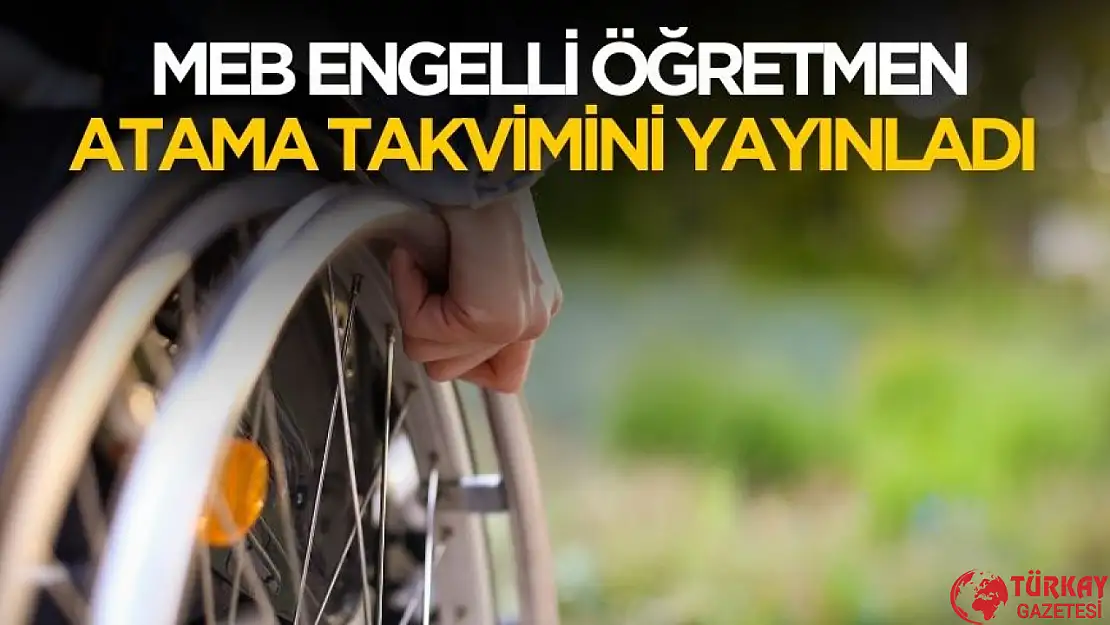 MEB 1381 engelli öğretmen atama takvimini yayınladı