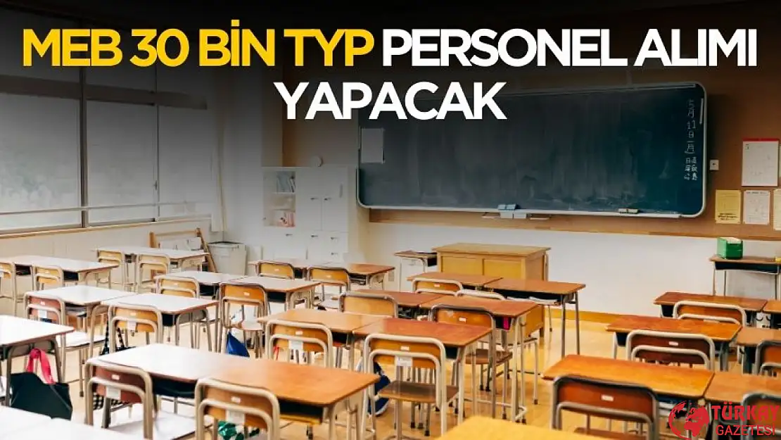 MEB 30 Bin TYP Personel Alımı Yapacak: Şehirler, Başvuru Şartları ve Detaylar