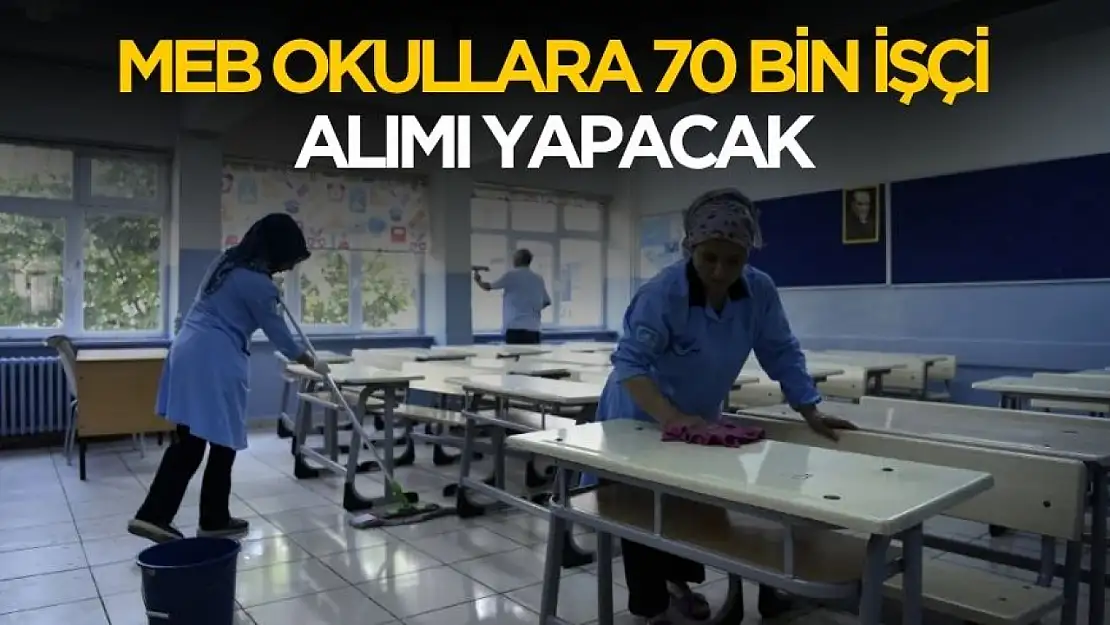 MEB okullara 70 bin işçi alımı yapacak