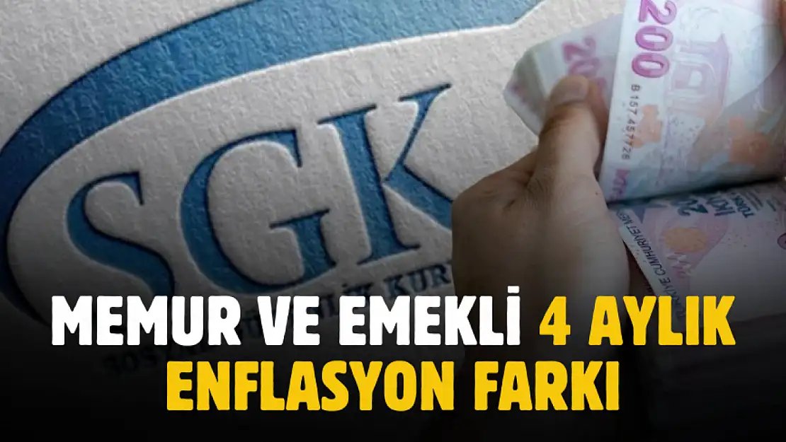 Memur ve emeklinin 4 aylık kesinleşen enflasyon zammı belli oldu