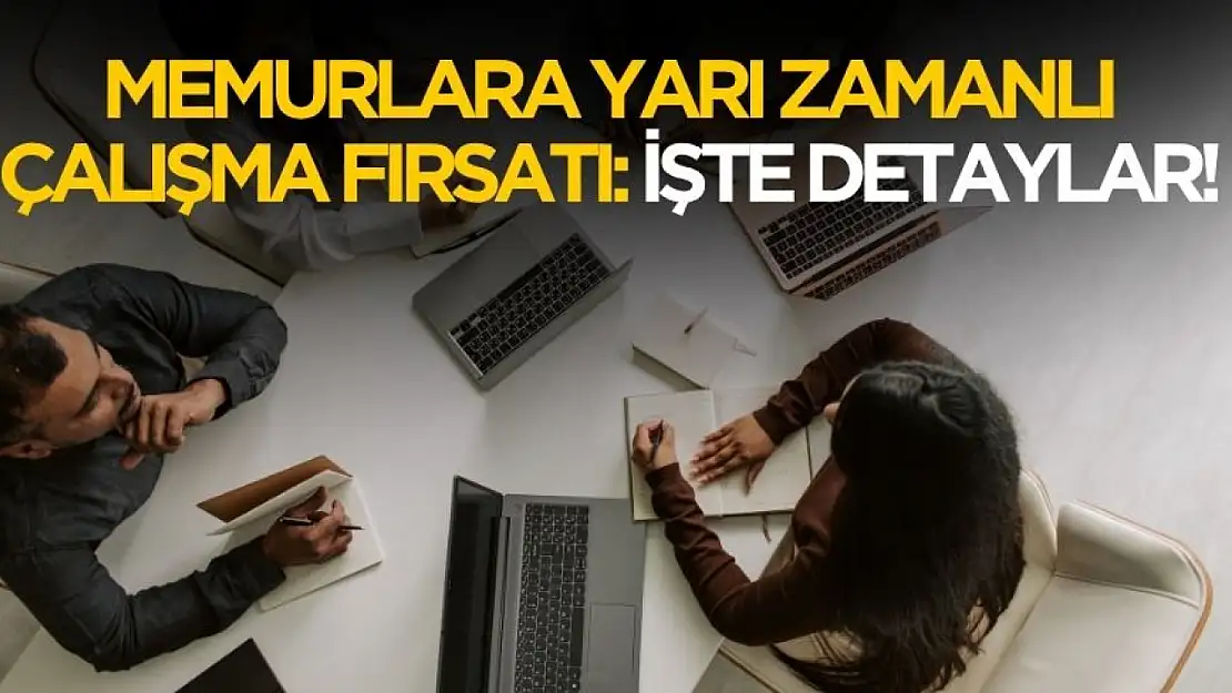 Memurlara yarı zamanlı çalışma hakkı: meslekler ve yeni maaşlar belli oldu