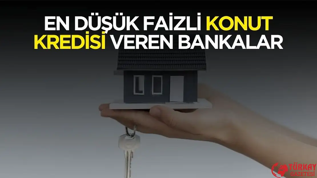 Oranlar yenilendi! En düşük faizli konut kredisi veren bankalar belli oldu