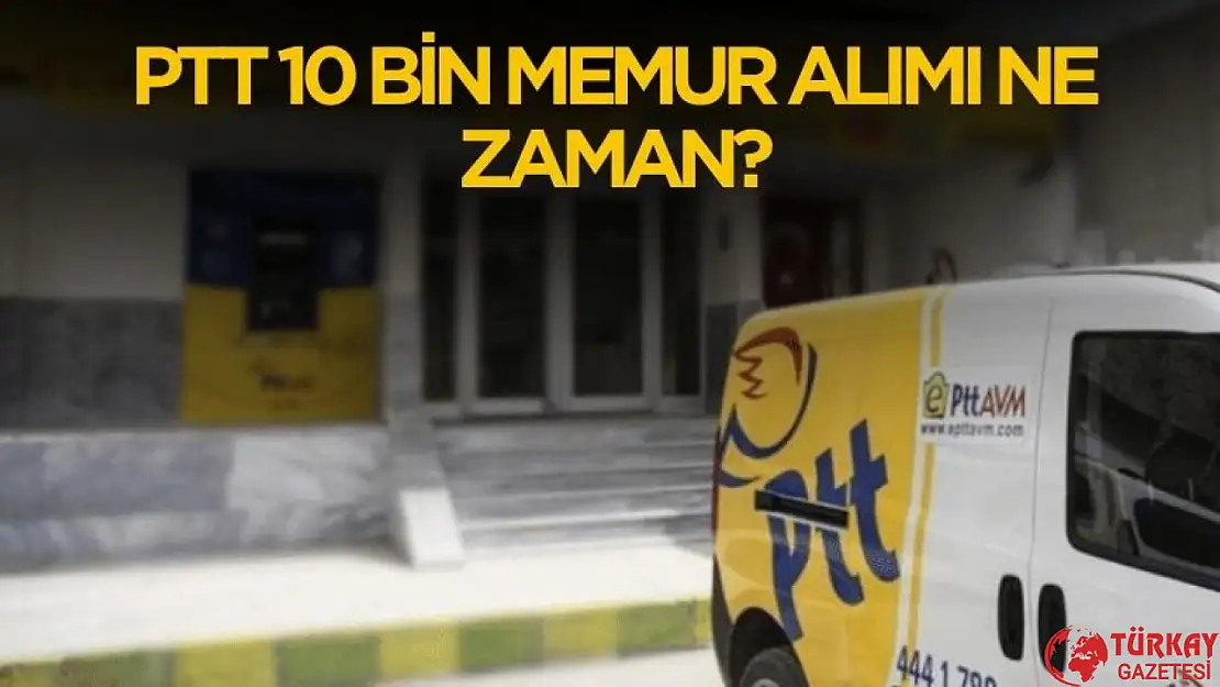 PTT 2025 yılı memur alımı ne zaman yapılacak? Detaylar belli oldu