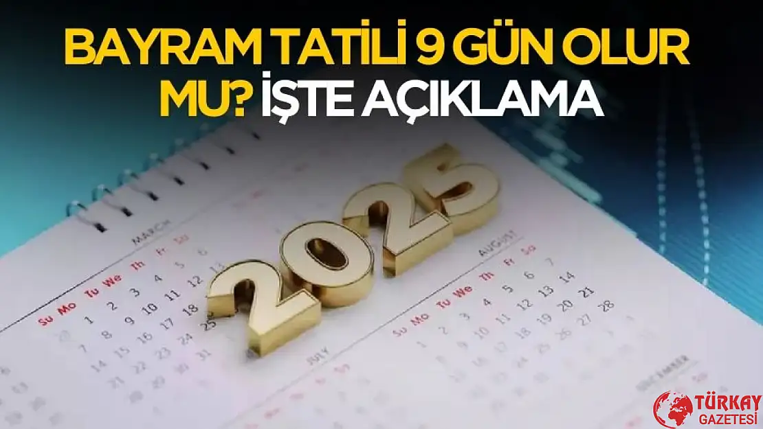 Ramazan bayramı tatili 9 gün mü olacak? İşte açıklama