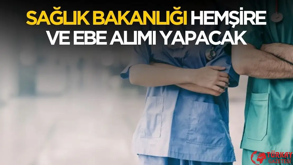 Sağlık Bakanlığı 2025 hemşire ve ebe alımı yapacak