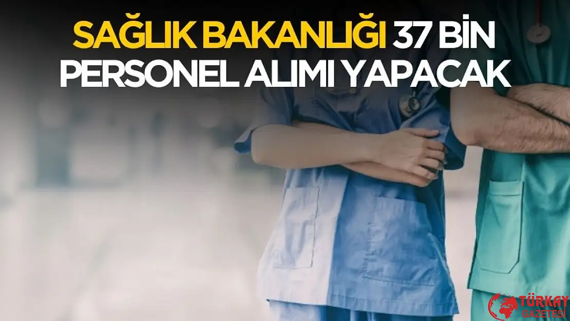 Sağlık Bakanlığı 37 bin personel alımı yapacak