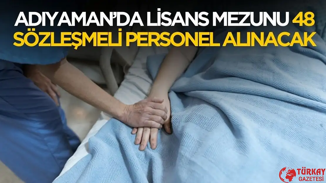 Sağlık Bakanlığı Adıyaman'da lisans mezunu 48 sözleşmeli personel alımı yapacak