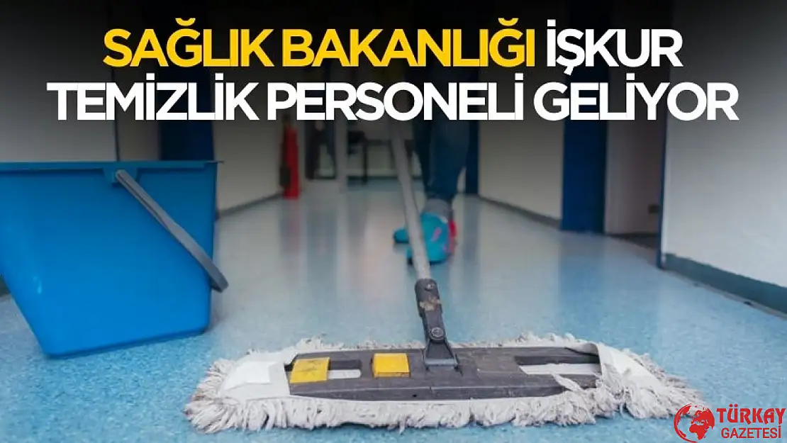 Sağlık Bakanlığı hastanelere temizlik görevlisi alımı yapacak