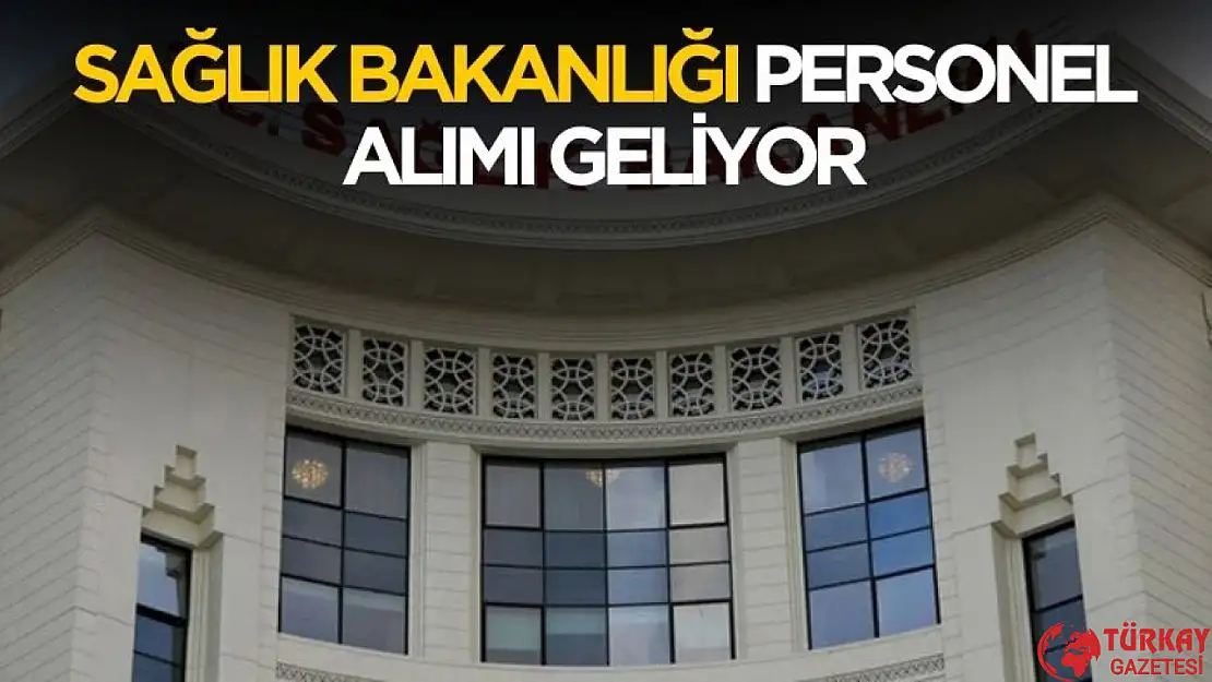 Sağlık Bakanlığı mühendis, büro personeli, sekreter ve ambulans şoförü alımı yapacak