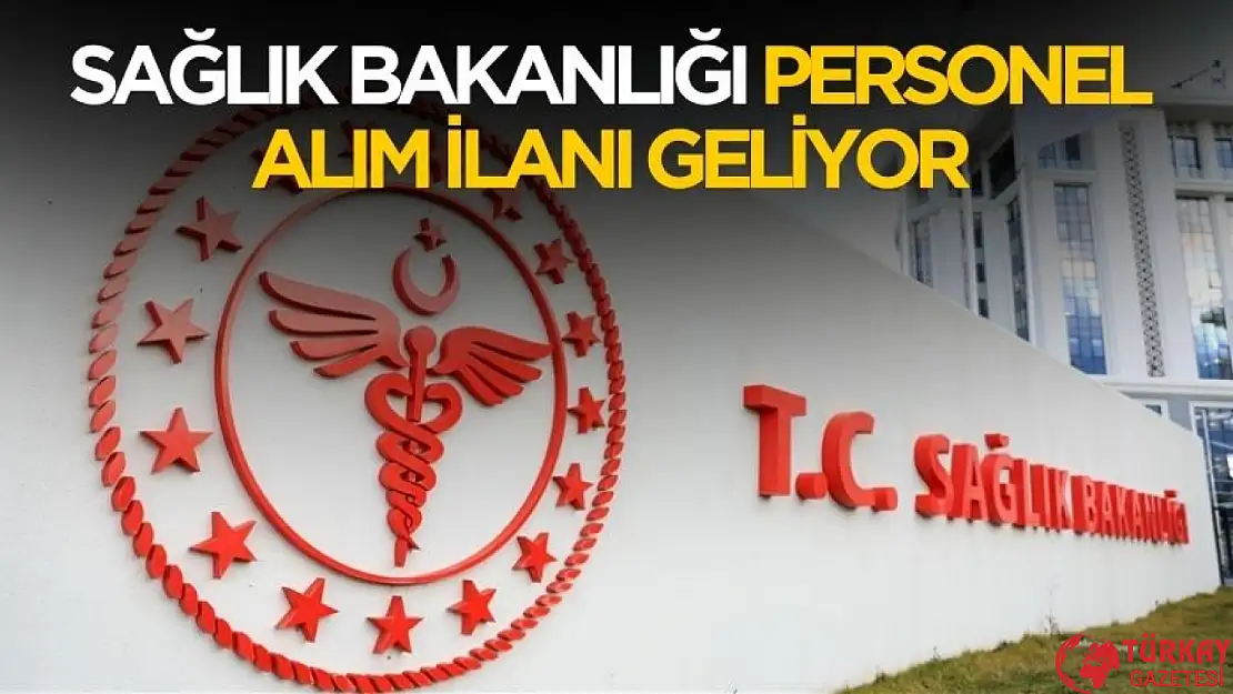 Sağlık Bakanlığı personel alımı yapacak! İlan geliyor