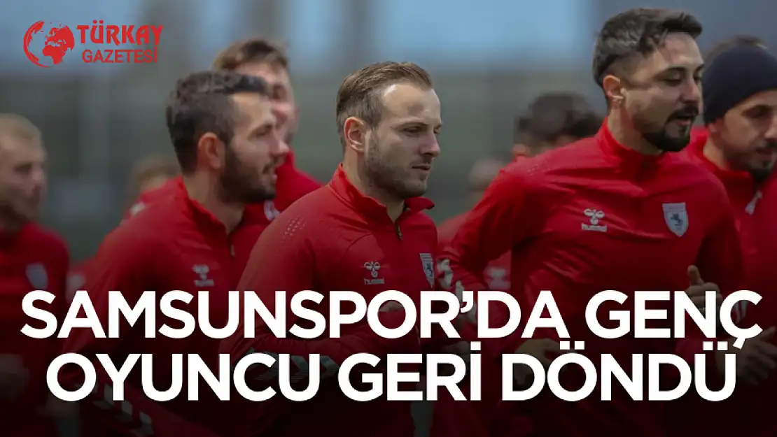 Samsunspor'da genç oyuncu sahalara geri dönüyor