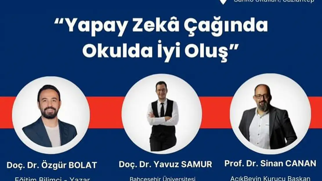 Sanko okulları, 'Yapay zeka çağında okulda iyi oluş temalı eğitim sempozyumu'na ev sahipliği yapacak