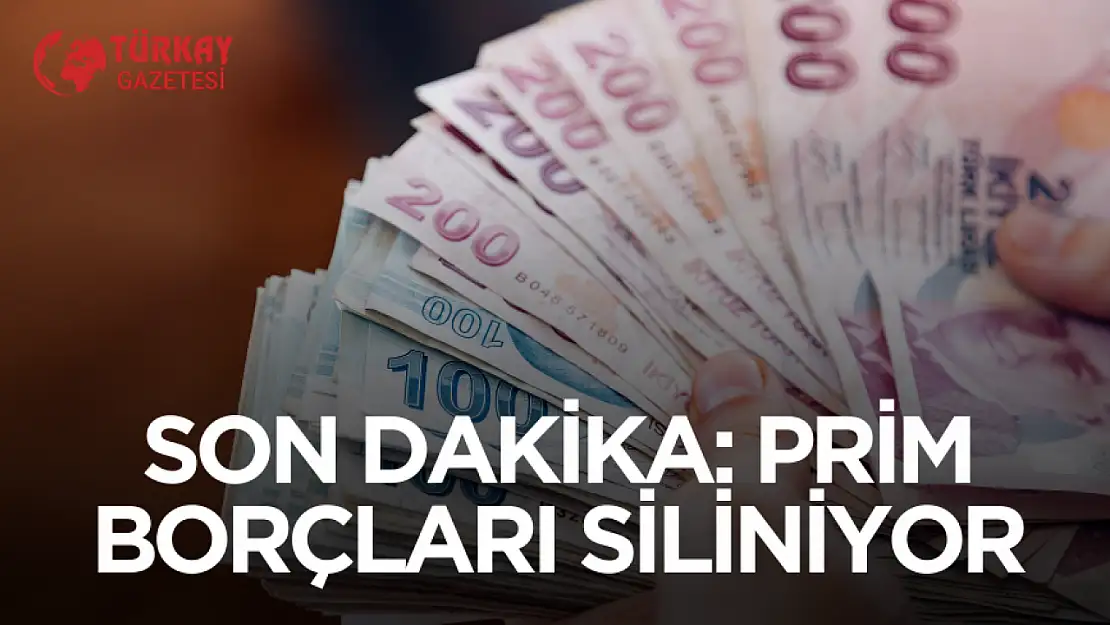 Son dakika! 2 milyar liralık prim borcu silinecek