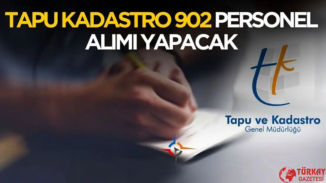 Tapu Kadastro 902 personel alımı yapacak