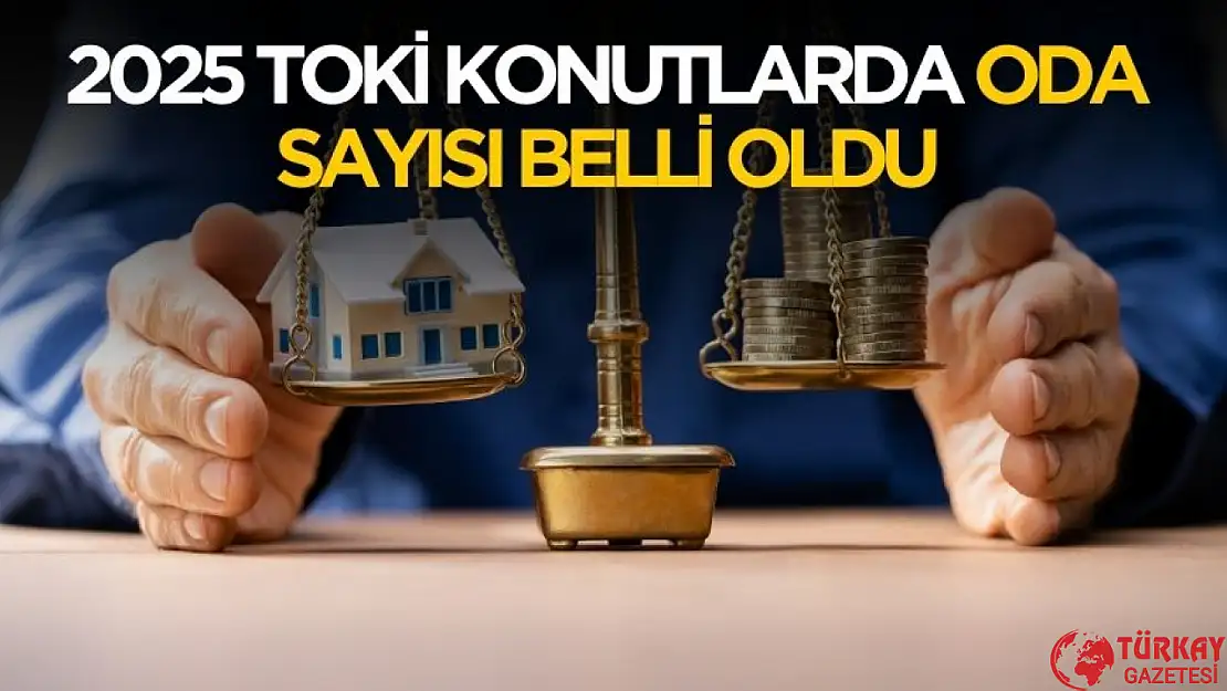 TOKİ 2025 sosyal konutlarda oda sayısı belli oldu