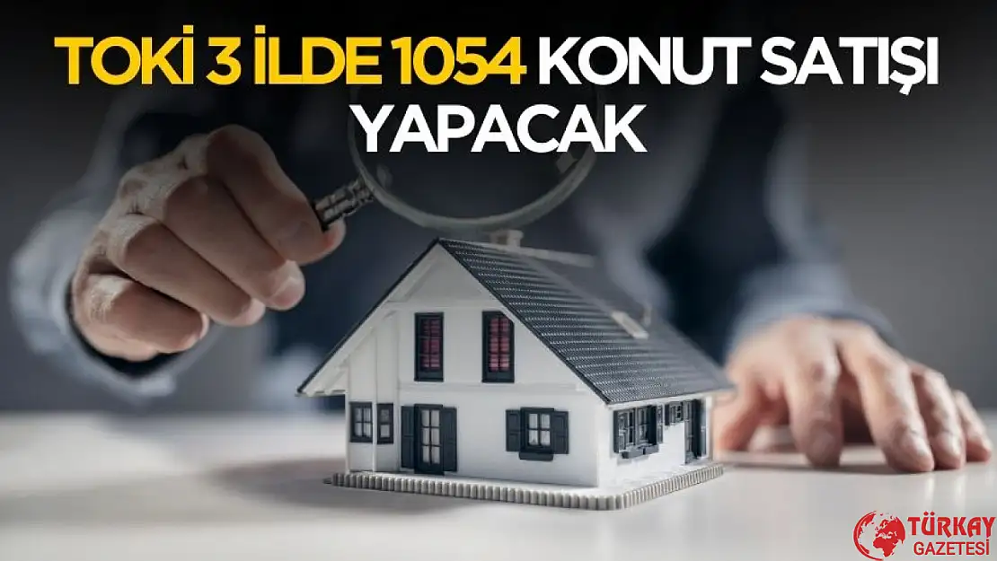 TOKİ 3 ilde 1054 konut satacak