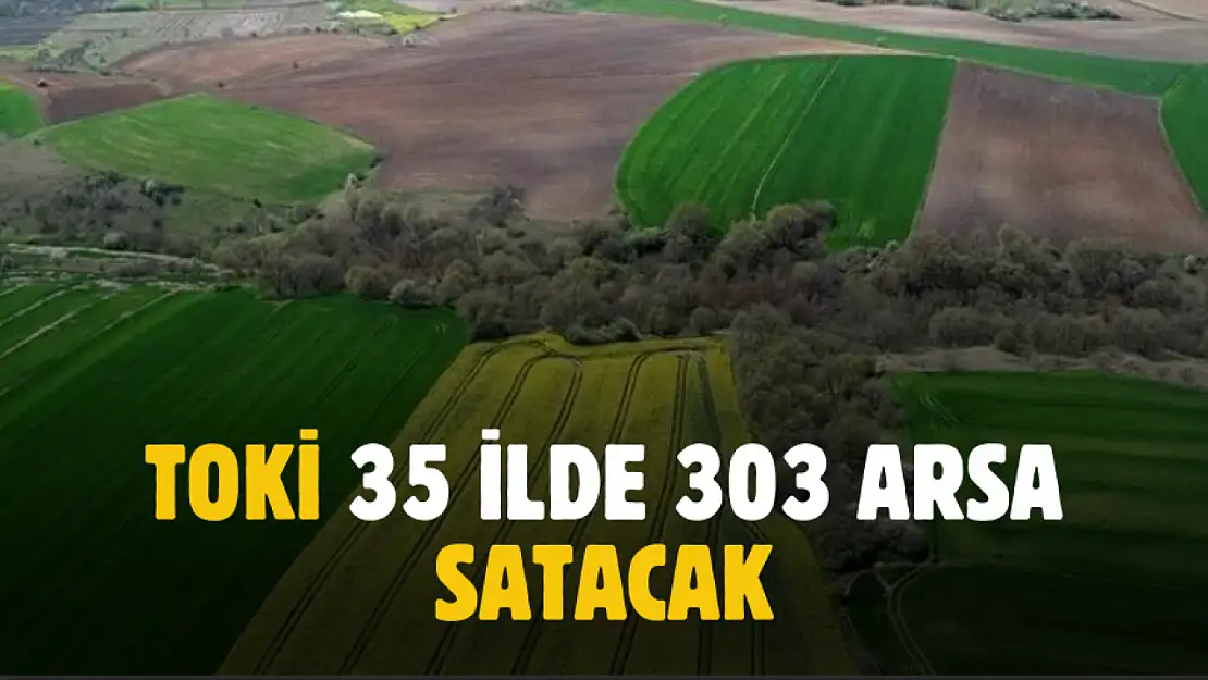 TOKİ 35 ilde 303 arsa satışı yapacak