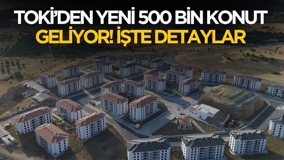 TOKİ'den 500 bin sosyal konut hamlesi