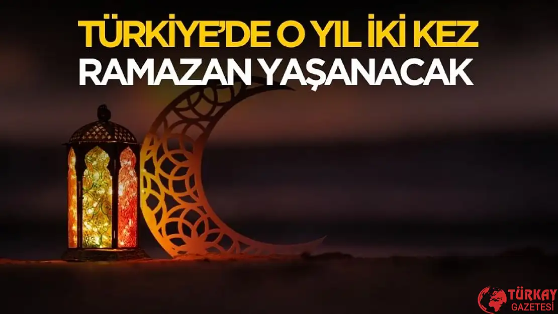 Türkiye'de o yıl iki kez Ramazan yaşanacak