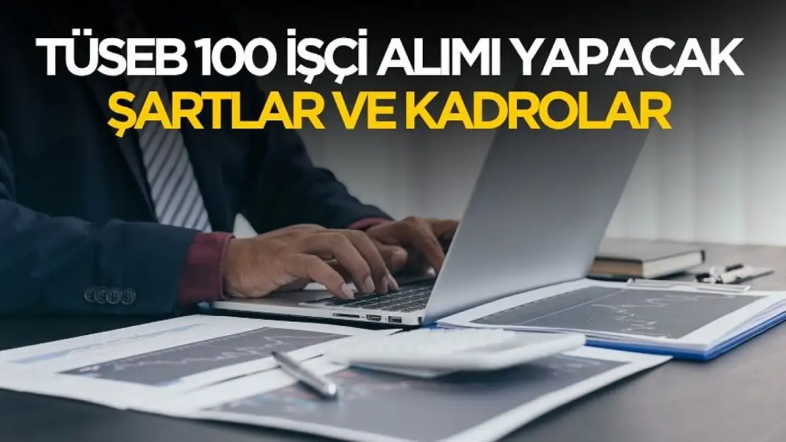 TÜSEB 100 işçi alımı yapacak 2025