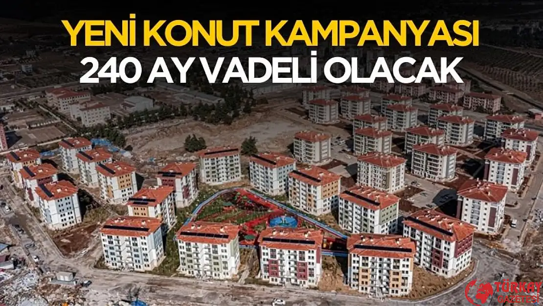 Yeni konut kampanyası 240 ay vadeli olacak! İşte ayrıntıları