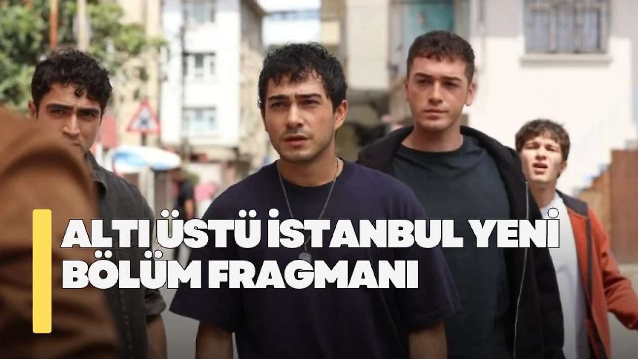 Altı Üstü İstanbul yeni bölüm fragmanı! Altı Üstü İstanbul 17. bölüm fragmanı