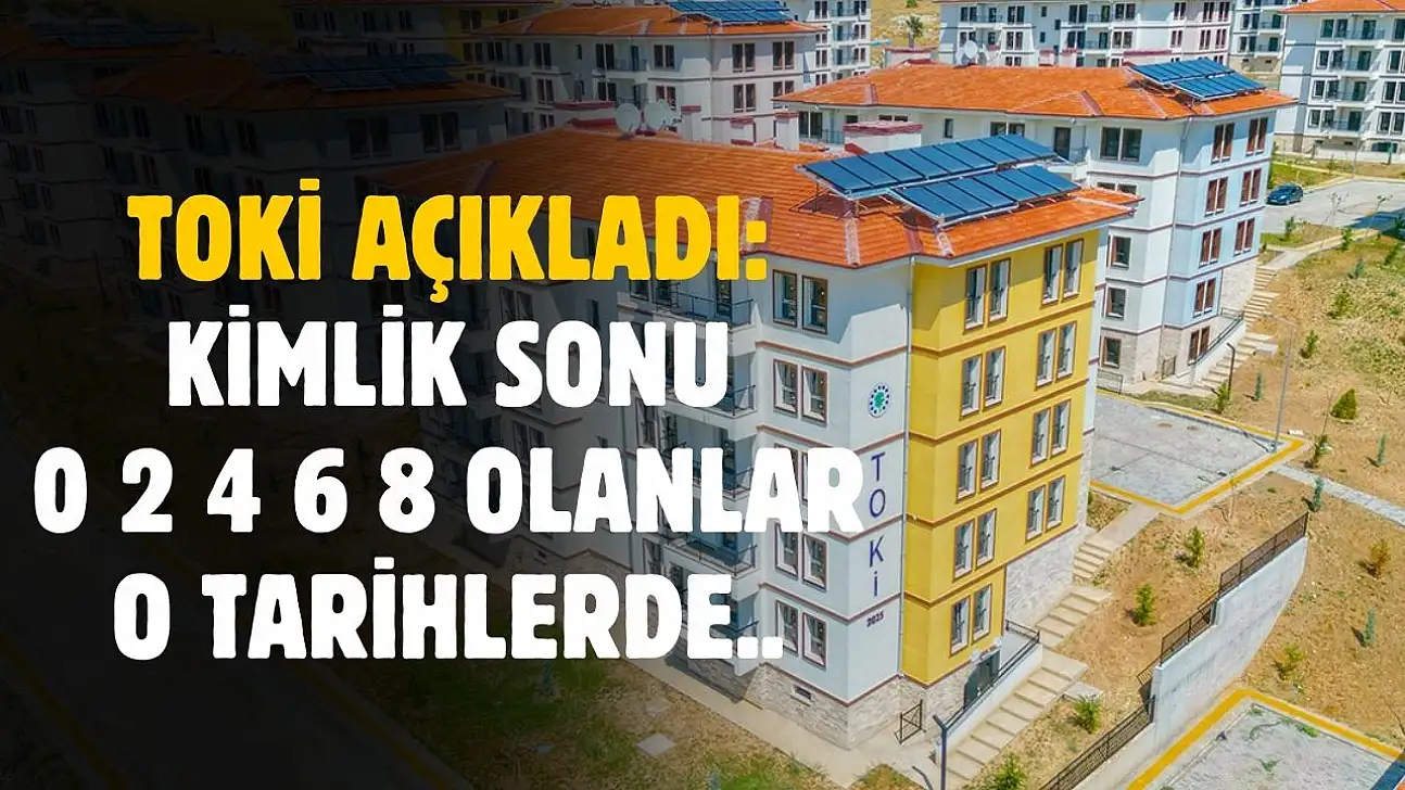Kimlik numarası sonu 0 2 4 6 8 olanlara TOKİ'den açıklama! O günler başvurabilecek..