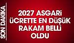 2027 asgari ücretinde ilk ve net rakam belli oldu