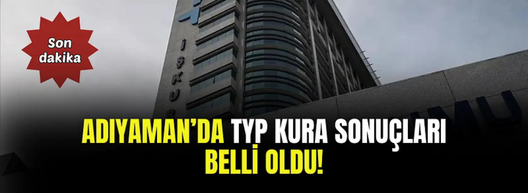 Adıyaman TYP kura sonuçları belli oldu! 