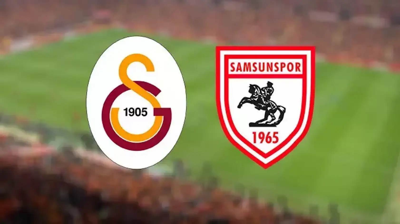 Samsunspor Galatasaray maçı tarihi belli oldu