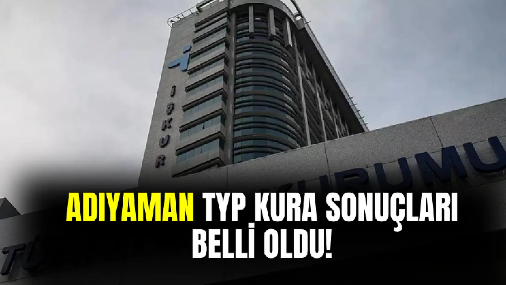 Adıyaman TYP kura sonuçları belli oldu! 