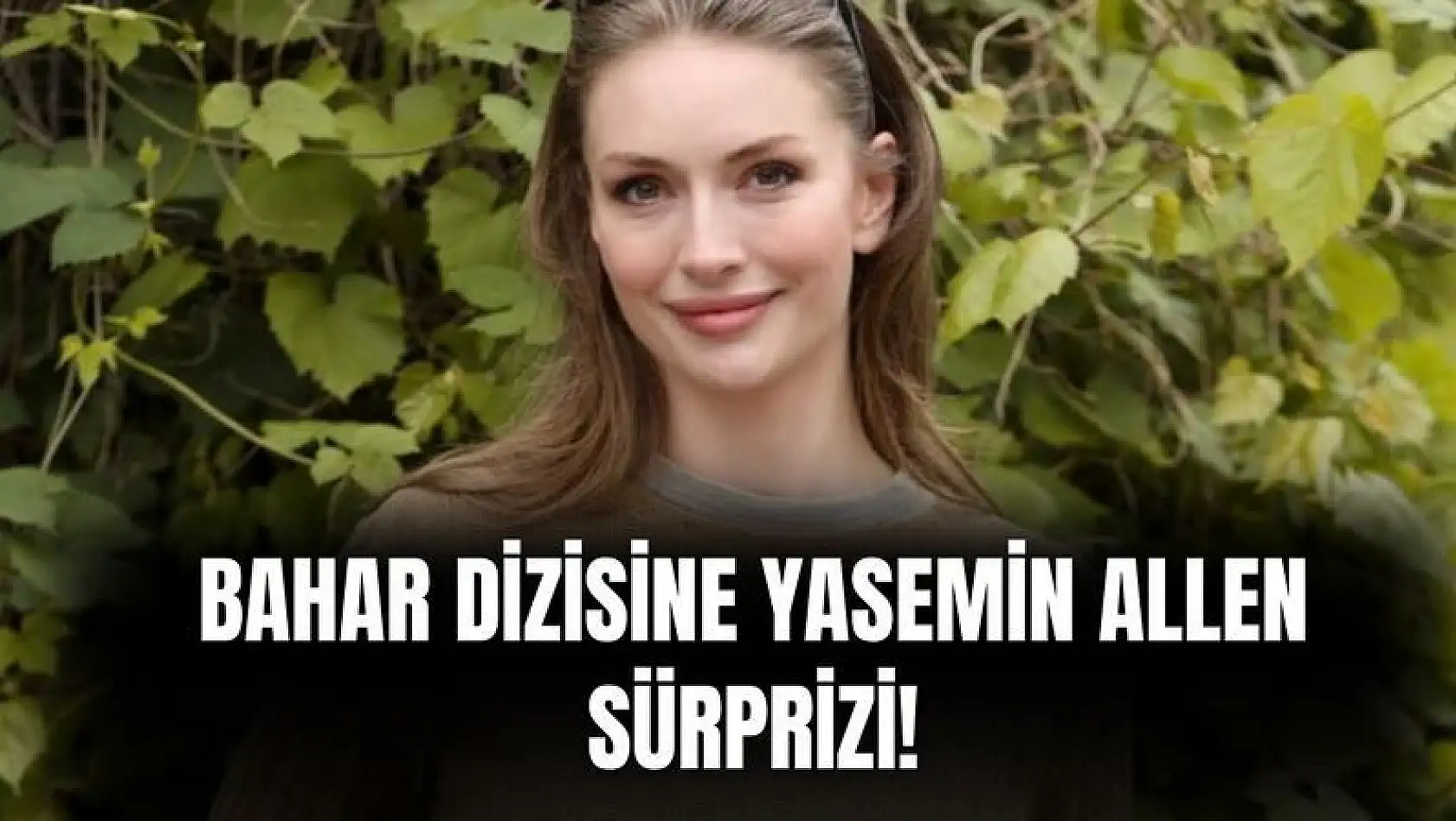 Bahar dizisine sürpriz oyuncu! Dora Ersoy karakteri ile diziye giriş yapıyor