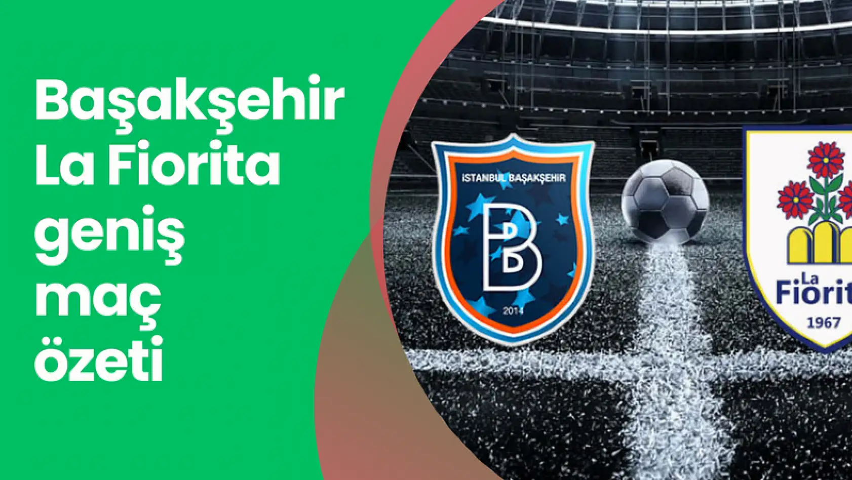 Başakşehir - La Fiorita geniş maç özeti (25.07.2024)