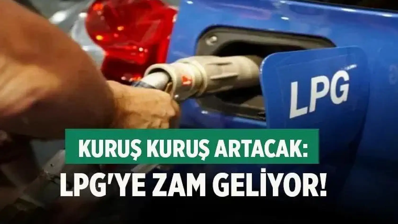 Temmuz'un ilk zammı belli oldu! Kuruşu kuruşuna açıkladılar LPG'nin işte yeni fiyatı