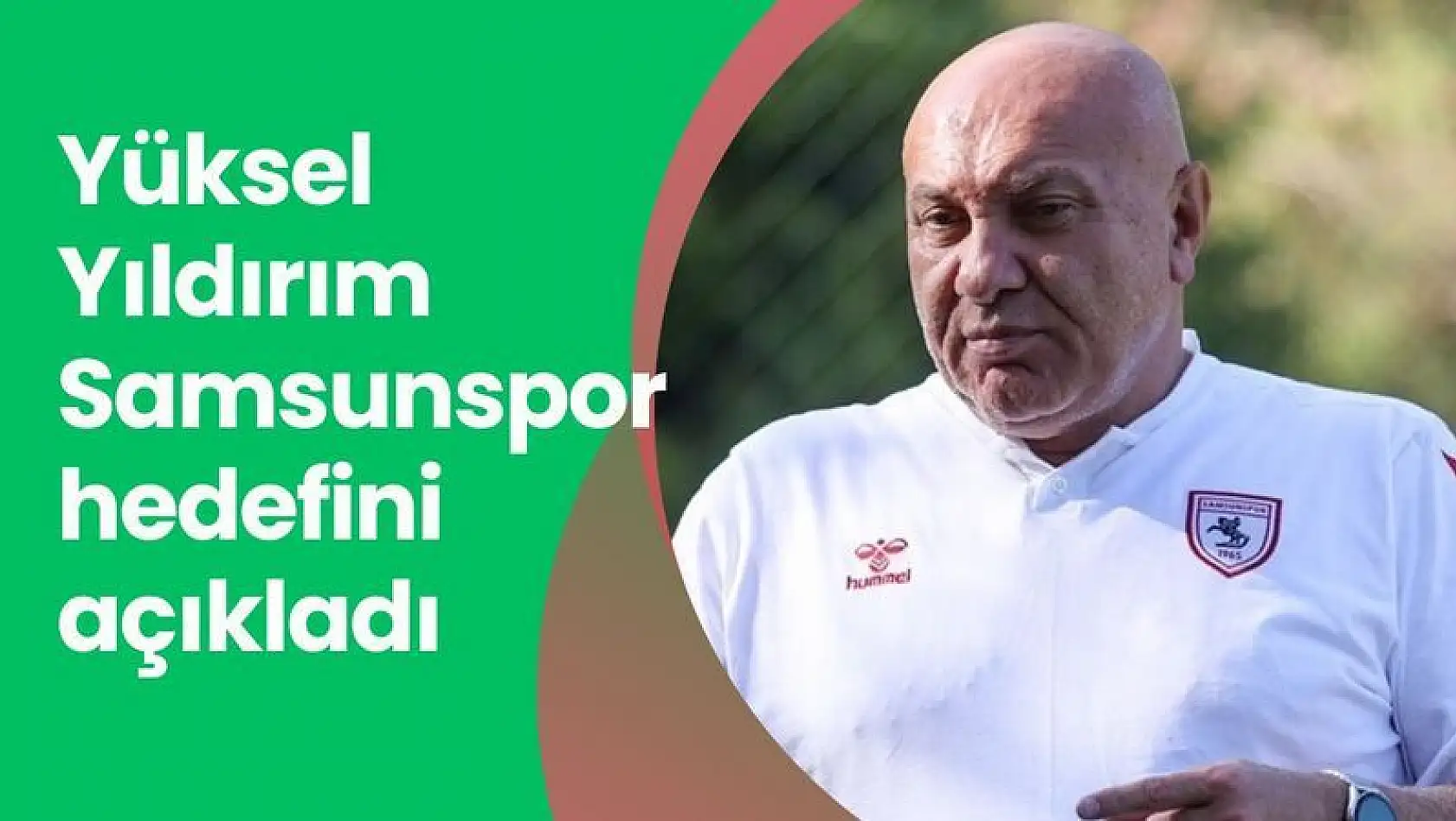 Yüksel Yıldırım Samsunspor'un hedefini açıkladı