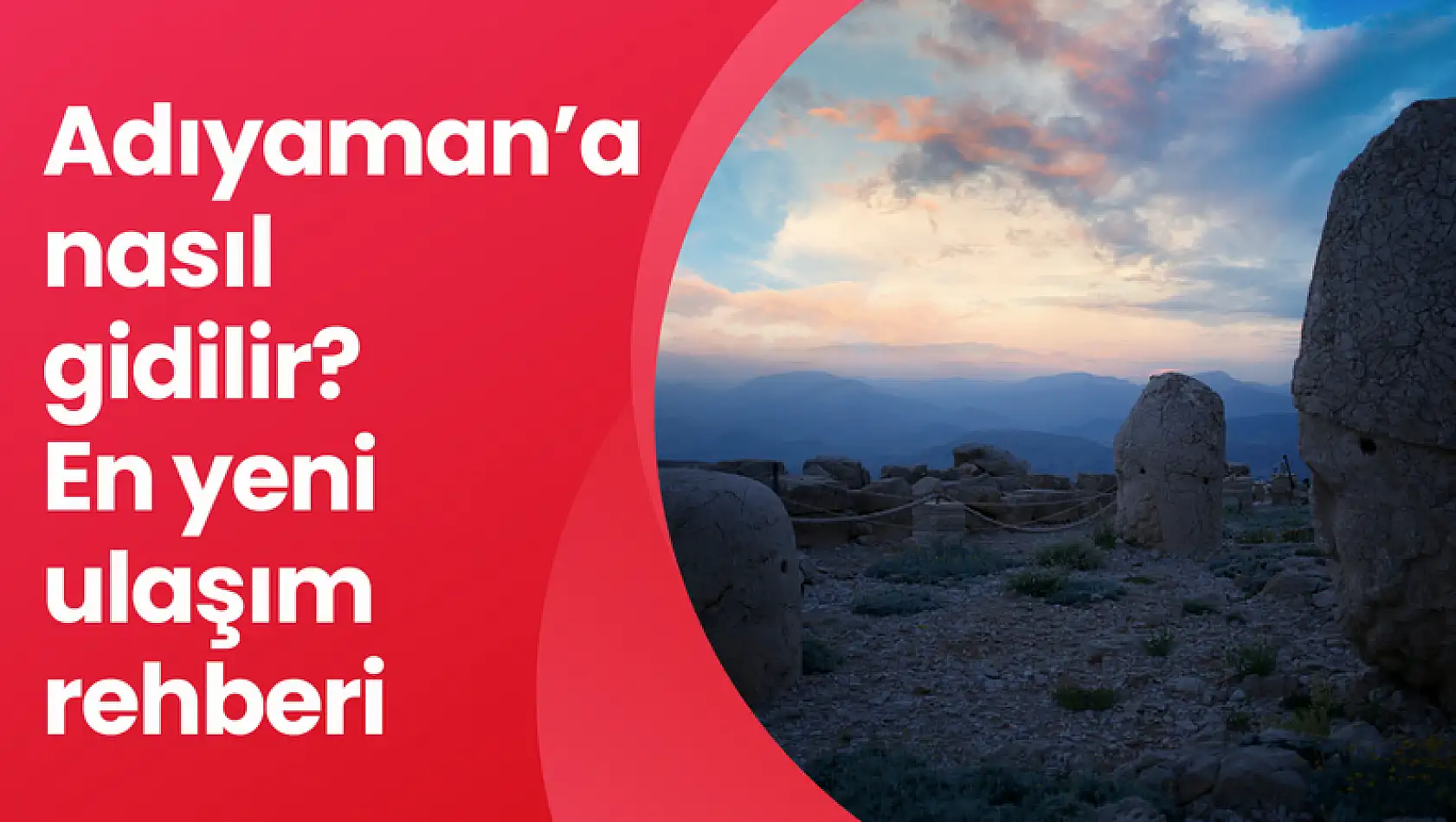 Adıyaman'a Nasıl Gidilir? Adıyaman Ulaşım Rehberi