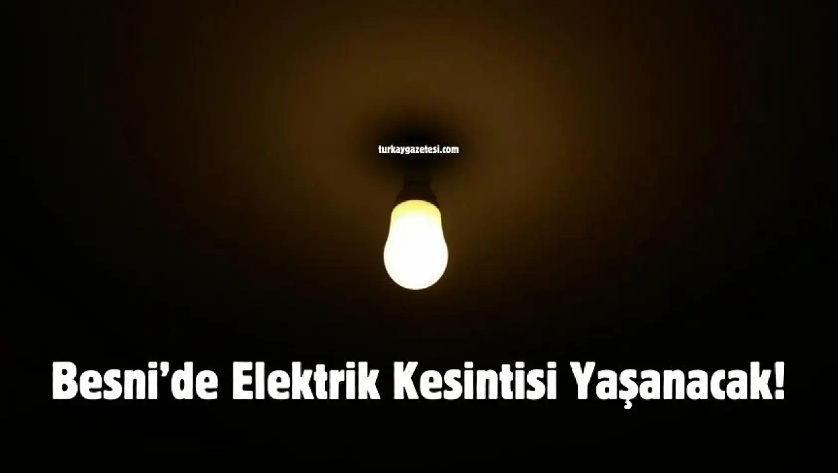 Adıyaman'ın Besni ilçesinde elektrik kesintisi yaşanacak