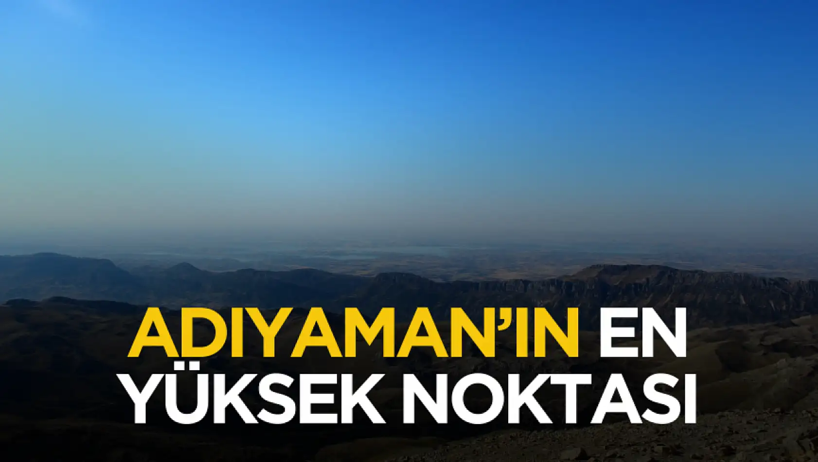 Adıyaman'ın en yüksek noktası belli oldu: 2150 metre