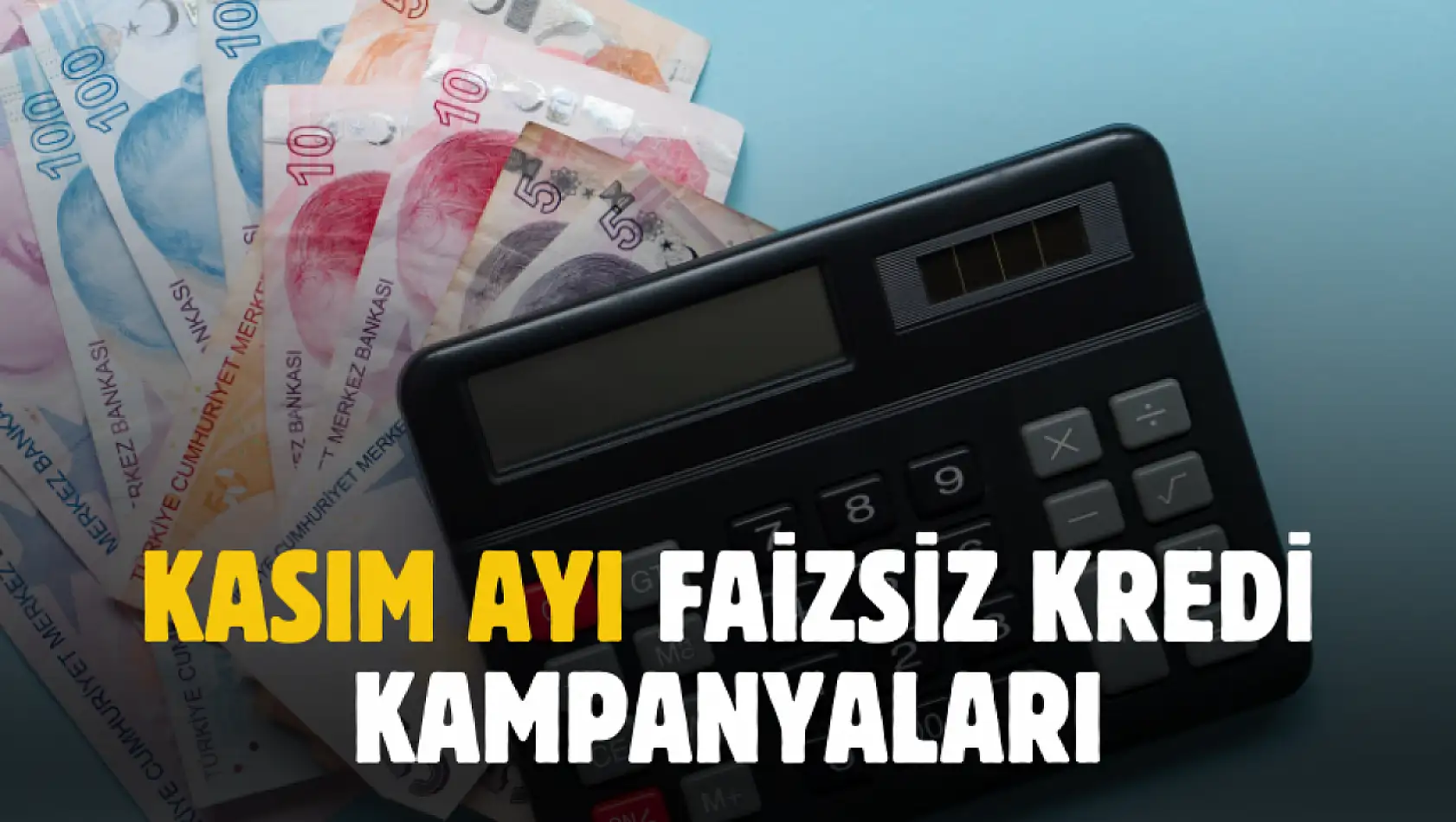 Kasım ayı faizsiz kredi kampanyaları güncellendi! İşte faizsiz kredi veren bankalar